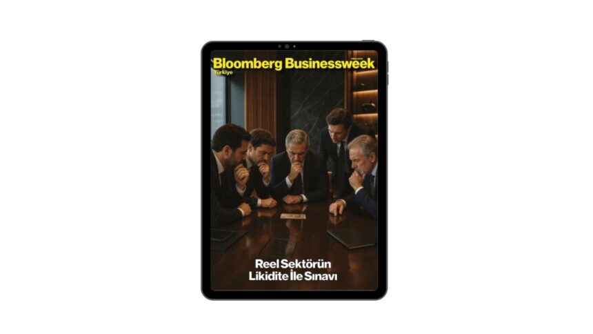 Bloomberg Businessweek Türkiye 151. Sayısında Reel Sektörün Likidite Sınavını Masaya Yatırıyor