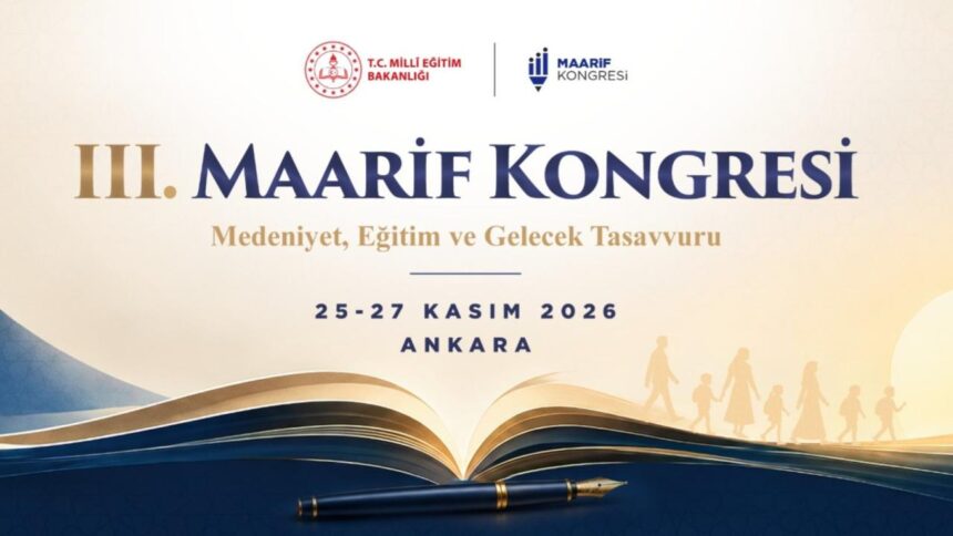 3. Maarif Kongresi Ankara'da Toplanıyor: Eğitimde Gelecek Tasavvuru Masaya Yatırılacak