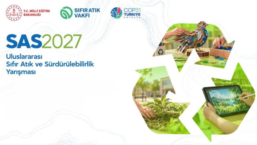 MEB ve Sıfır Atık Vakfı'ndan Küresel Çevre Hamlesi: SAS2027 Yarışması Başlıyor